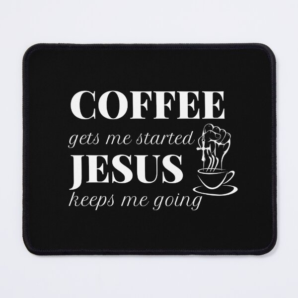 Item preview, COFFEE gets me started JESUS gets me started designed and sold by successmom.
