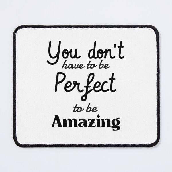 Item preview, You don't have to be perfect to be amazing designed and sold by ThinkAndReflect.