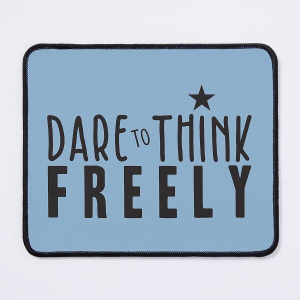 Item preview, Dare to Think Freely designed and sold by BlueZenStudio.