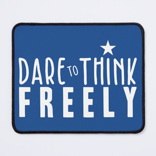 Item preview, Dare to Think Freely designed and sold by BlueZenStudio.