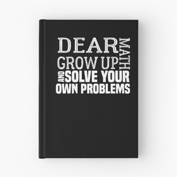 Item preview, funny math quote: dear math grow up and solve your own problems ,math student designed and sold by ZAstore.