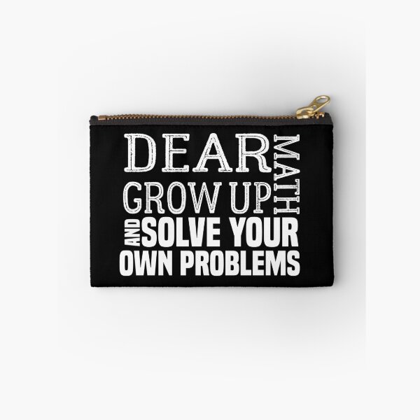 Item preview, funny math quote: dear math grow up and solve your own problems ,math student designed and sold by ZAstore.