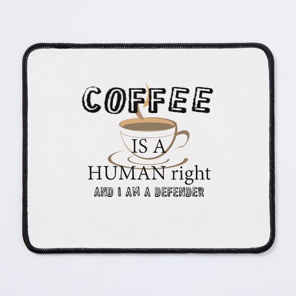 Item preview, Coffee Is A Human Right , Coffee Is A Human Right And I am A Defender t shirt ,coffee lovers t shirt , designed and sold by LilaDiams.