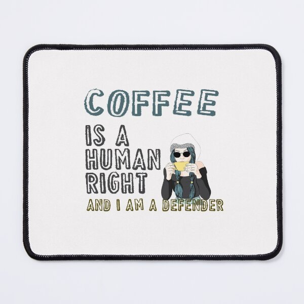 Item preview, Coffee Is A Human Right , Coffee Is A Human Right And I am A Defender t shirt ,coffee lovers t shirt , designed and sold by LilaDiams.