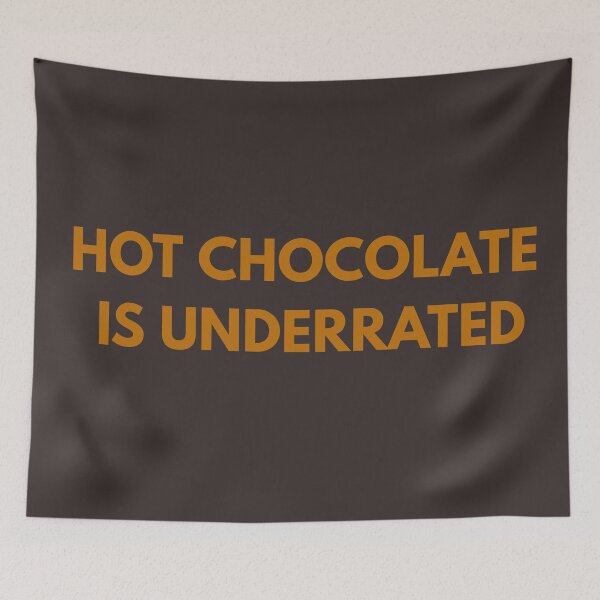 Item preview, HOT CHOCOLATE  IS UNDERRATED designed and sold by RetroPlaceee.
