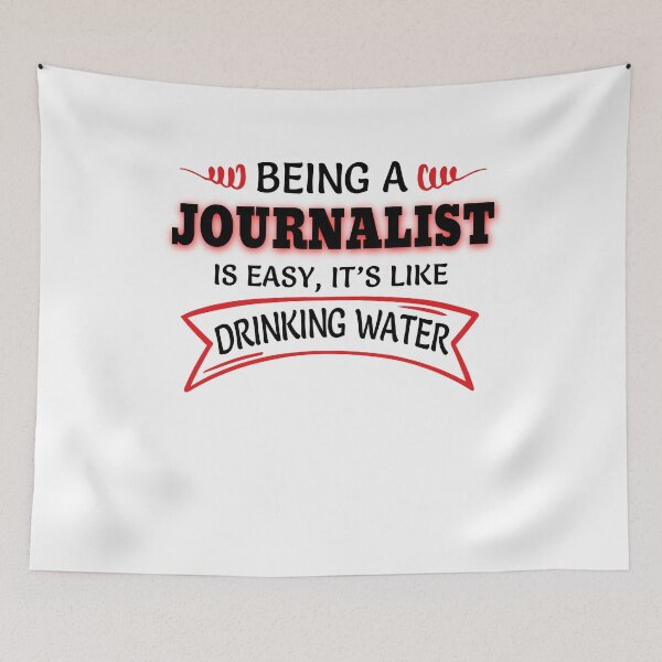 Item preview, Being A Journalist Is Easy Like Drinking Water designed and sold by Mouadox ★★★★★.