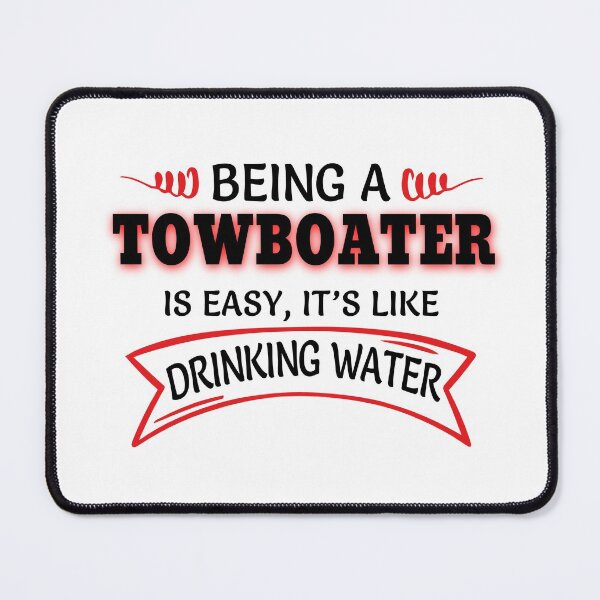 Item preview, Being A TOWBOATER Is Easy Like Drinking Water designed and sold by Mouadox ★★★★★.
