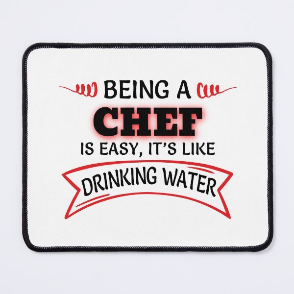 Item preview, Being A CHEF Is Easy Like Drinking Water designed and sold by Mouadox ★★★★★.