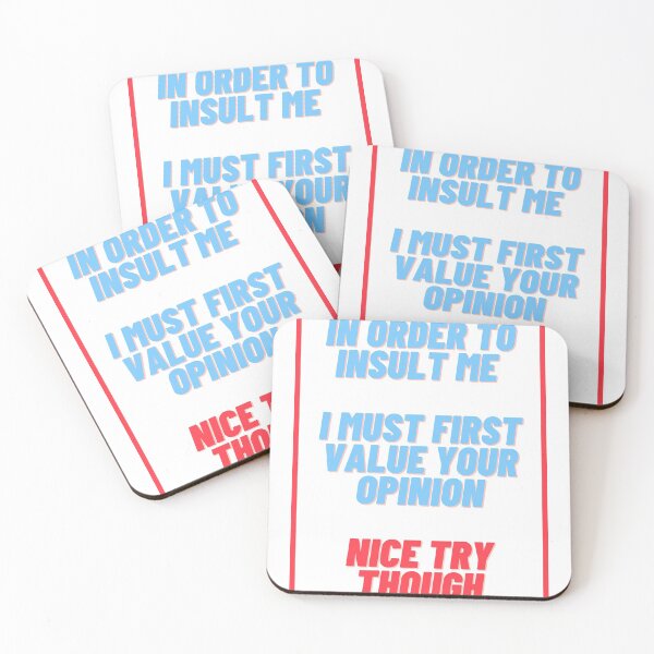 Item preview, In Order To Insult Me I Must First Value Your Opinion Nice Try Though Disrespectful designed and sold by wanasak.