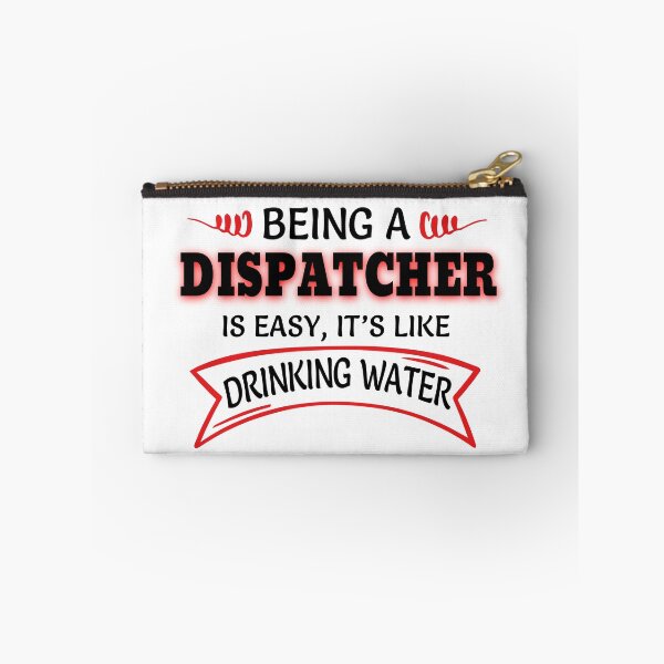Item preview, Being A DISPATCHER Is Easy Like Drinking Water designed and sold by Mouadox ★★★★★.