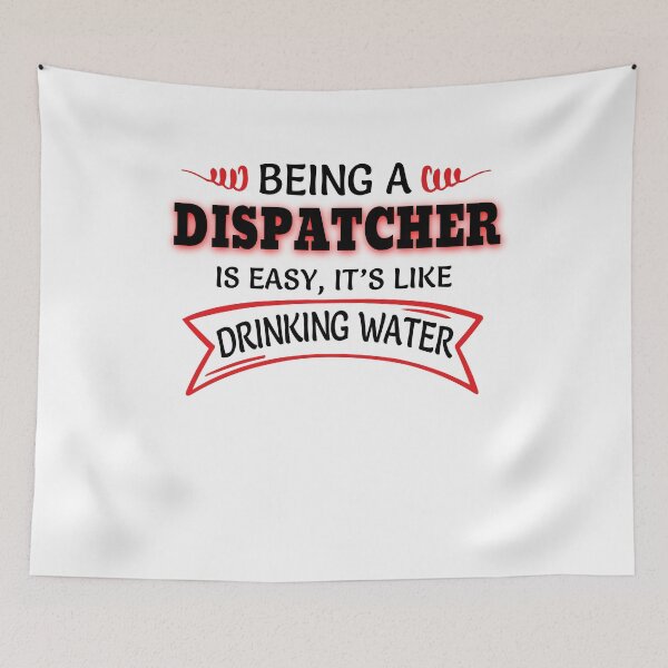 Item preview, Being A DISPATCHER Is Easy Like Drinking Water designed and sold by Mouadox ★★★★★.