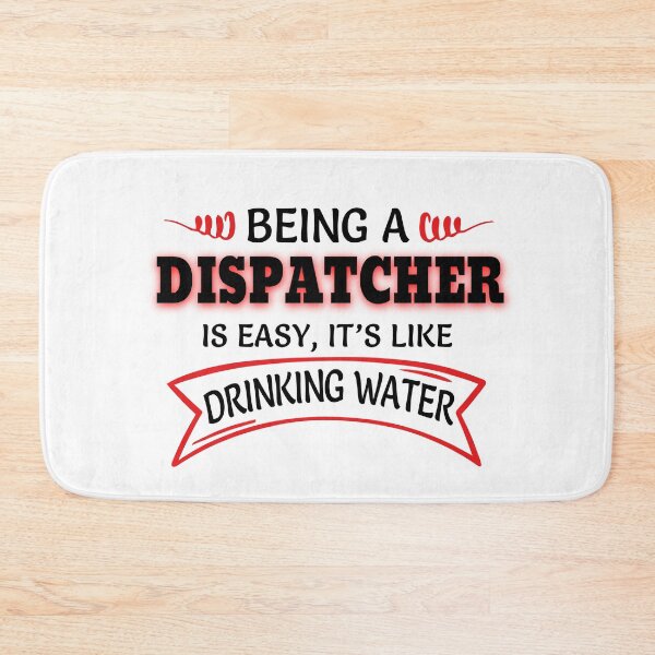 Item preview, Being A DISPATCHER Is Easy Like Drinking Water designed and sold by Mouadox ★★★★★.