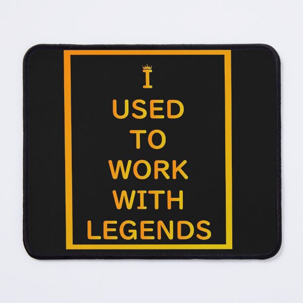 Item preview, I Used To Work With Legends designed and sold by roosoth.