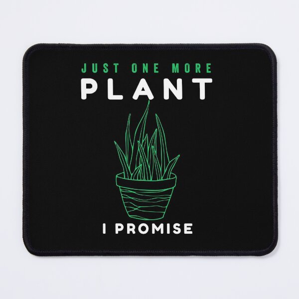 Item preview, JUST ONE MORE PLANT I PROMISE designed and sold by Hussain Shirts.