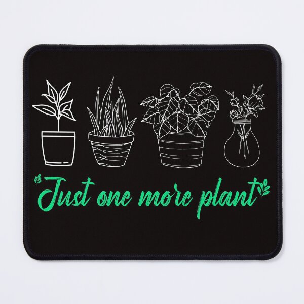 Item preview, JUST ONE MORE PLANT I PROMISE designed and sold by Hussain Shirts.