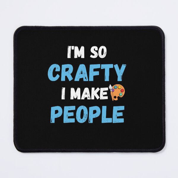 Item preview, I'm so crafty I make people designed and sold by PacePoint.