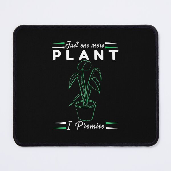 Item preview, JUST ONE MORE PLANT I PROMISE designed and sold by Hussain Shirts.