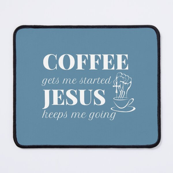 Item preview, COFFEE gets me started JESUS keeps me going designed and sold by successmom.