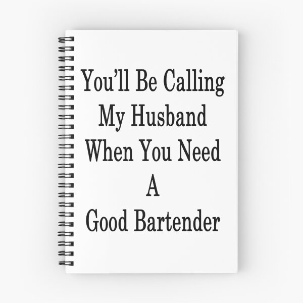 Item preview, You'll Be Calling My Husband When You Need A Good Bartender  designed and sold by supernova23.