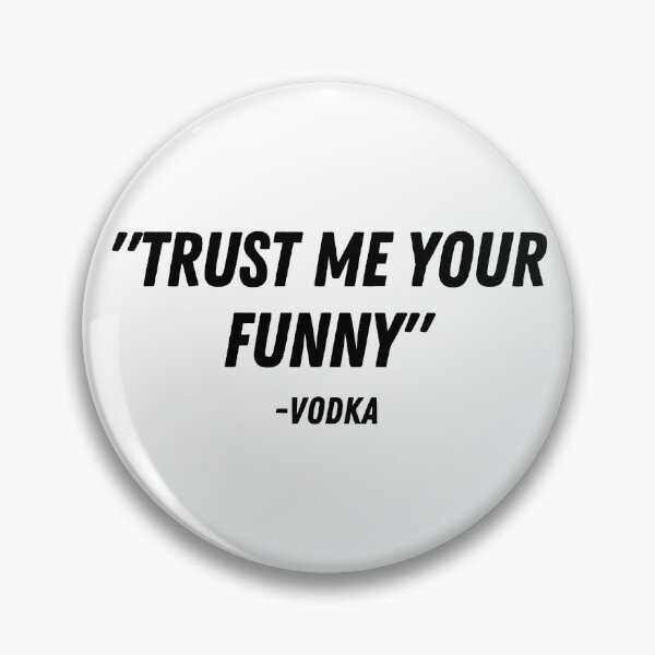 Item preview, "Trust me your funny" -Vodka designed and sold by LYNNEAPUGH.