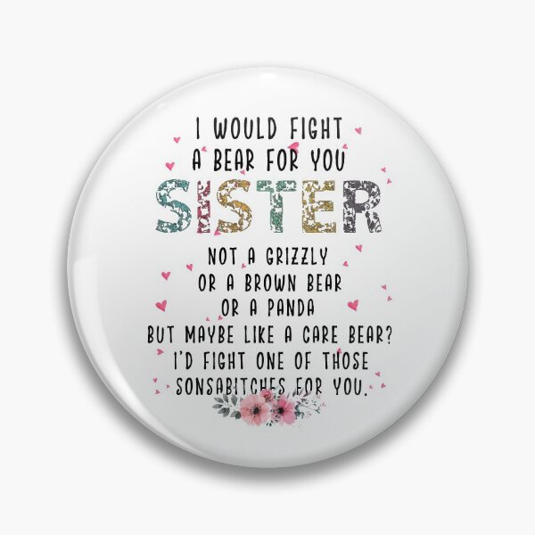Item preview, I Would Fight A Bear For You Sister Not A Grizzly Brown Bear Panda Funny Floral designed and sold by wilmerdaisy.