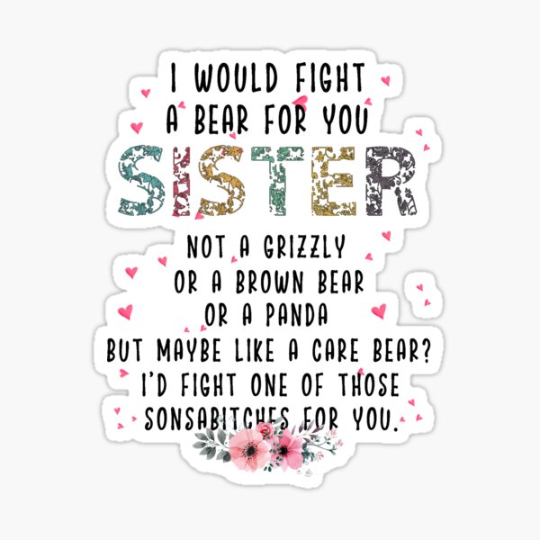 Item preview, I Would Fight A Bear For You Sister Not A Grizzly Brown Bear Panda Funny Floral designed and sold by wilmerdaisy.
