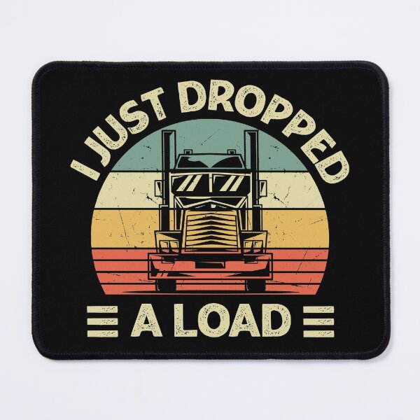Item preview, I Just Dropped A Load Trucker designed and sold by lytainhan89.