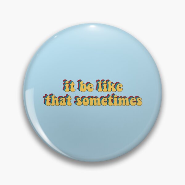 Item preview, it be like that sometimes  designed and sold by IconScapes.