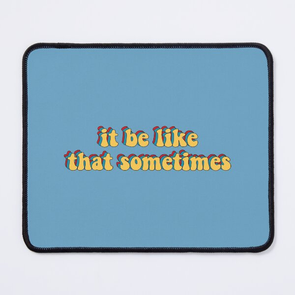 Item preview, it be like that sometimes designed and sold by IconScapes.