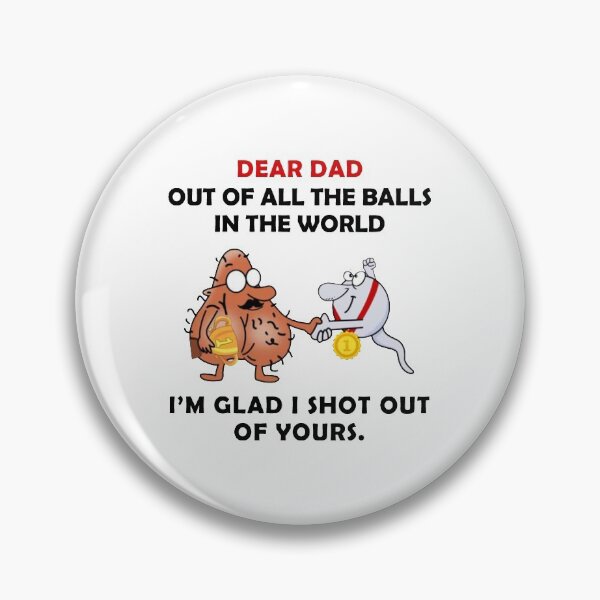 Item preview, To My Dad Dear Dad Out Of All The Balls In The World I'M Glad I Shot Out designed and sold by wilmerdaisy.