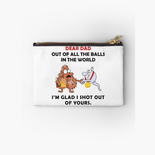 Item preview, To My Dad Dear Dad Out Of All The Balls In The World I'M Glad I Shot Out designed and sold by wilmerdaisy.