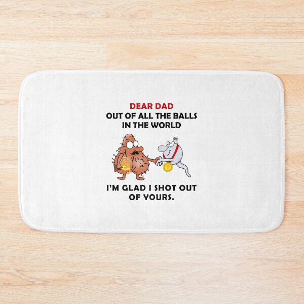 Item preview, To My Dad Dear Dad Out Of All The Balls In The World I'M Glad I Shot Out designed and sold by wilmerdaisy.