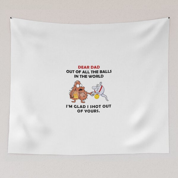 Item preview, To My Dad Dear Dad Out Of All The Balls In The World I'M Glad I Shot Out designed and sold by wilmerdaisy.