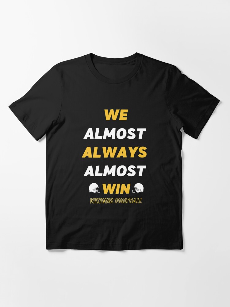 We Almost Always Win Funny Minnesota Vikings Football Tee Short T