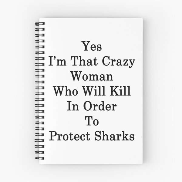 Item preview, Yes I'm That Crazy Woman Who Will Kill In Order To Protect Sharks  designed and sold by supernova23.