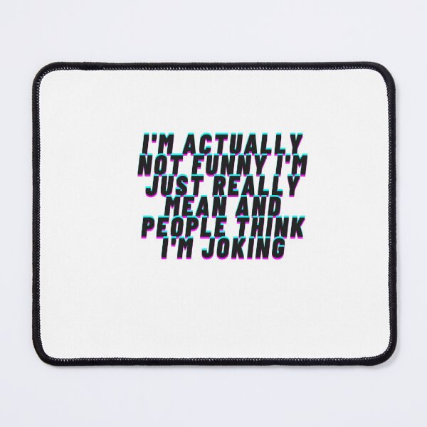 Item preview, I'm Actually Not Funny I'm Just Really Mean And People Think I'm Joking /Funny Quotes/Sarcastic / Sarcasm / Gift for Women or man designed and sold by Alexa5454.