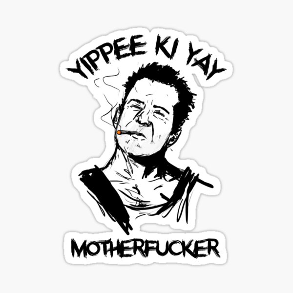 "Yippee Ki Yay Motherfucker" Sticker for Sale by Tema01 Redbubble