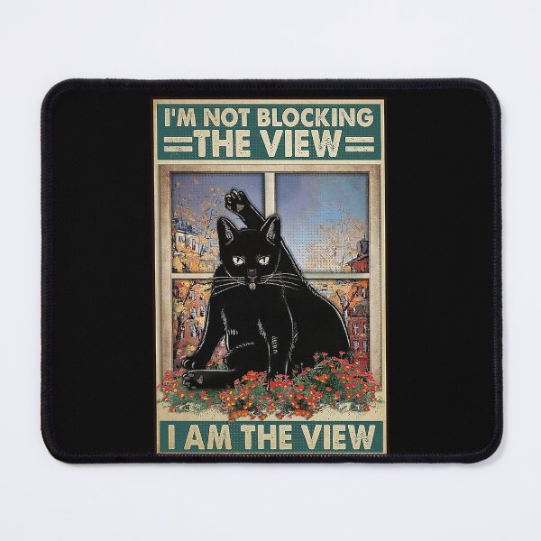 Item preview, Cat Lover black cat i'm not blocking the view i am the view designed and sold by SimonsonNuala.