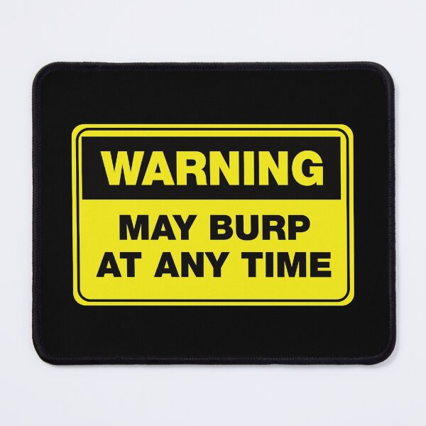 Item preview, Warning May Burp at any Time - Funny Sign designed and sold by Rhu Creations.