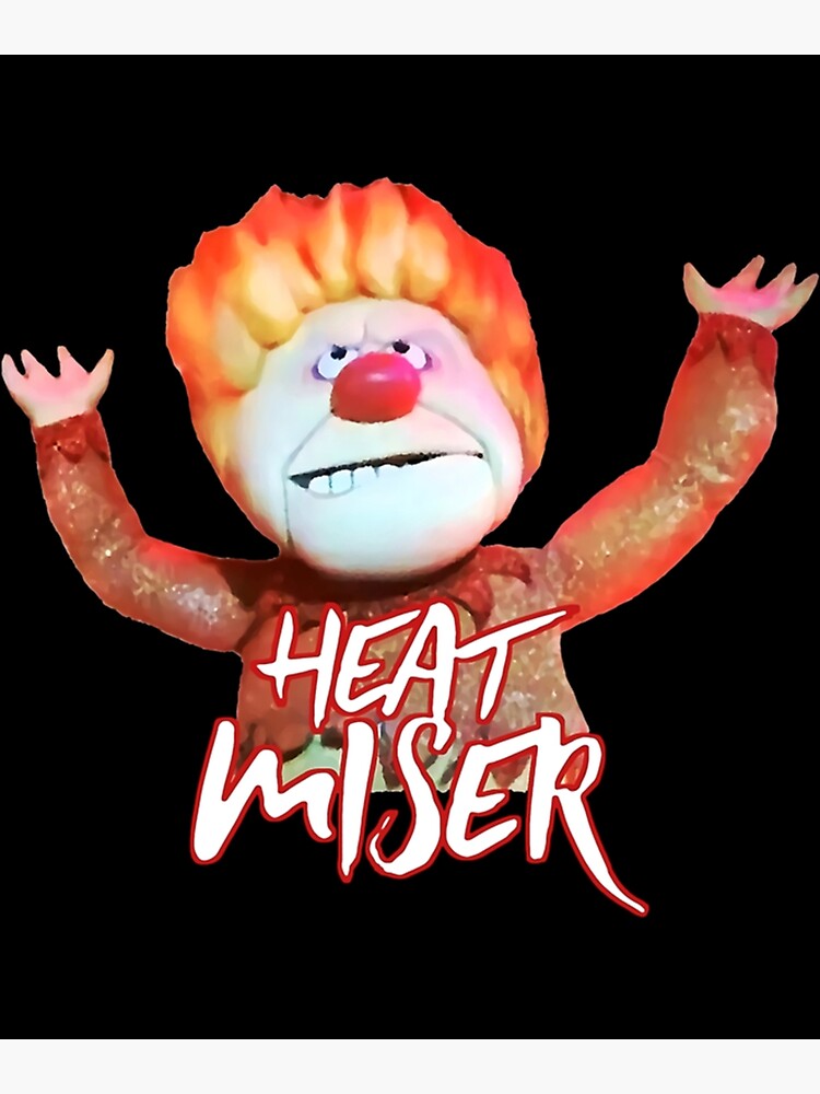 "Heat Miser " Poster for Sale by Redbubble