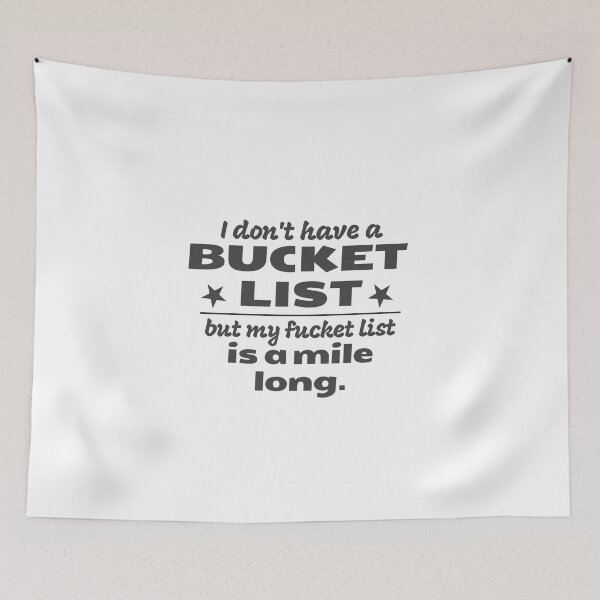 Item preview, I don't have a bucket list but my fucket list is a mile long. Sticker T-shirt design designed and sold by MissDewi.