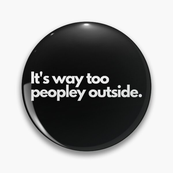 Item preview, It's way too peopley outside designed and sold by TheBrotherHouse.