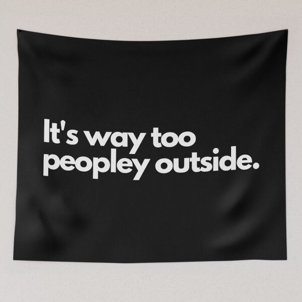 Item preview, It's way too peopley outside designed and sold by TheBrotherHouse.