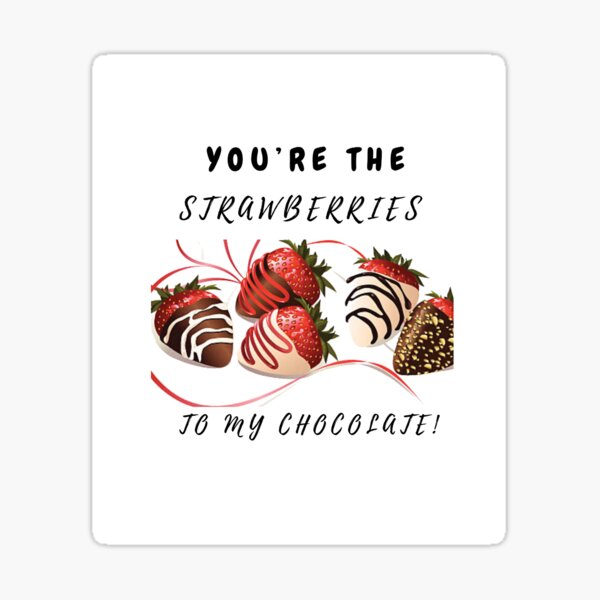 Chocolate Covered Strawberries Quotes Chocolate Covered Strawberries" Sticker By Designsbymelii4 | Redbubble