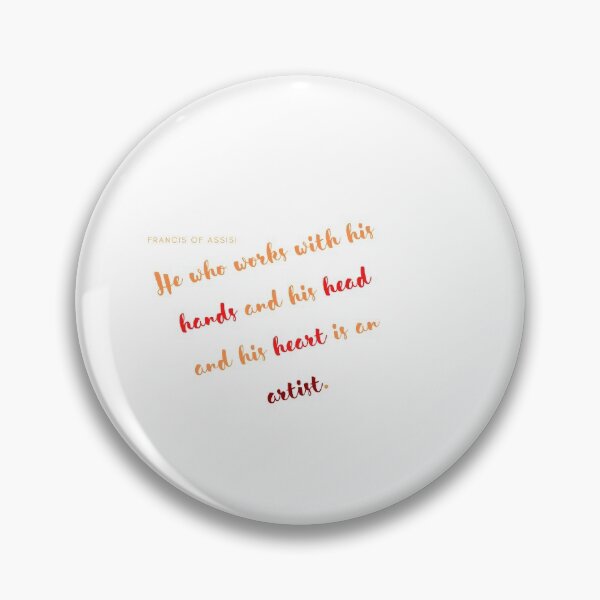 Item preview, He who works with his hands and his head and his heart is an artist. designed and sold by storeAN.