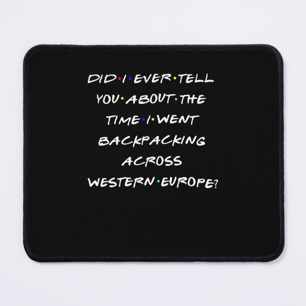 Item preview, Did I Ever Tell You About The Time I Went Backpacking Across Design designed and sold by ELIJAHYOUN.