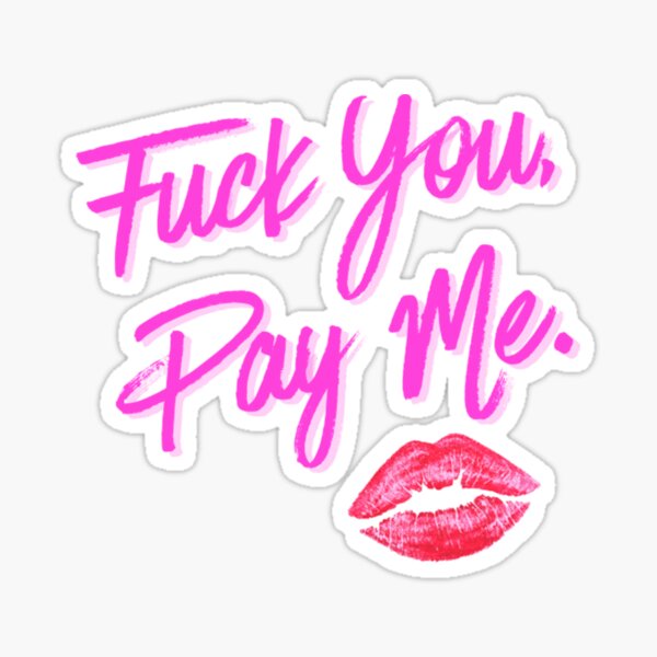 Fuck You Pay Me T Shirtfuck You Pay Me Sticker For Sale By Phillipluis Redbubble