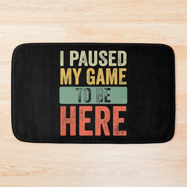 Item preview, I Paused My Game To Be Here designed and sold by abbottdominic.