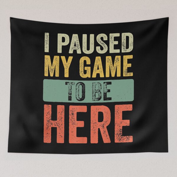 Item preview, I Paused My Game To Be Here designed and sold by abbottdominic.