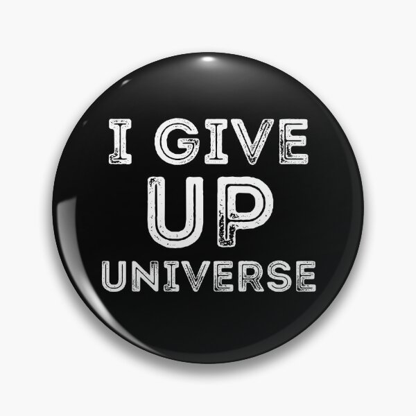 Item preview, I Give Up Universe Funny Negative Thinking Loser designed and sold by RGRamsey.
